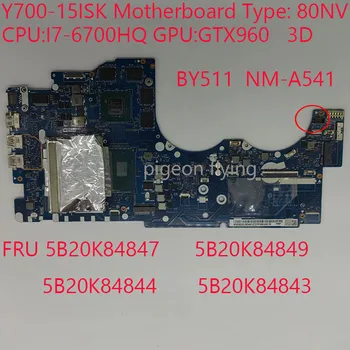 Y700-15ISK Motherboard BY511 NM-A541 80NV Za ideapd Y700-15ISK Laptop 5B20K84847 5B20K84849 5B20K84844 5B20K84843 I7-6700HQ 3D
